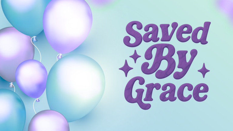 Saved by Grace birthday reflection